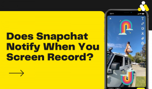 Does Snapchat Notify When You Screen Record?