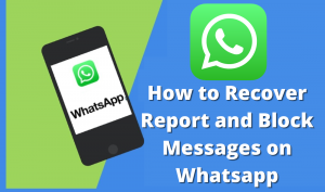 How to Recover Report and Block Messages on Whatsapp