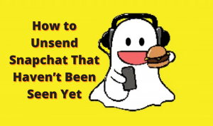 How to Unsend Snapchat That Haven’t Been Seen Yet