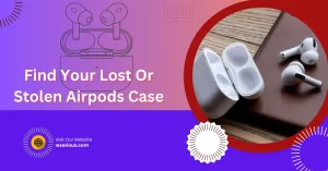 How to Find Your Lost Or Stolen Airpods Case
