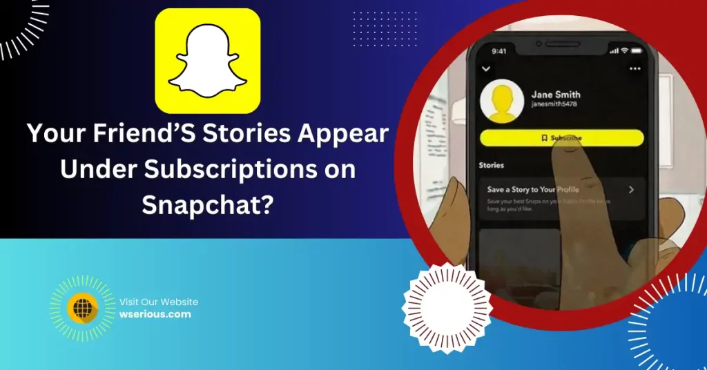 Your Friend’S Stories Appear Under Subscriptions on Snapchat