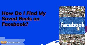 How Do I Find My Saved Reels on Facebook