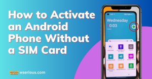 How to Activate an Android Phone Without a SIM Card