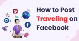 How to Post Traveling on Facebook