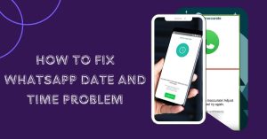 How to Fix WhatsApp Date and Time Problem