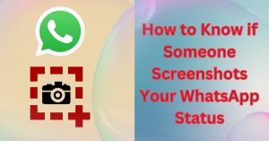 How to Know if Someone Screenshots Your WhatsApp Status